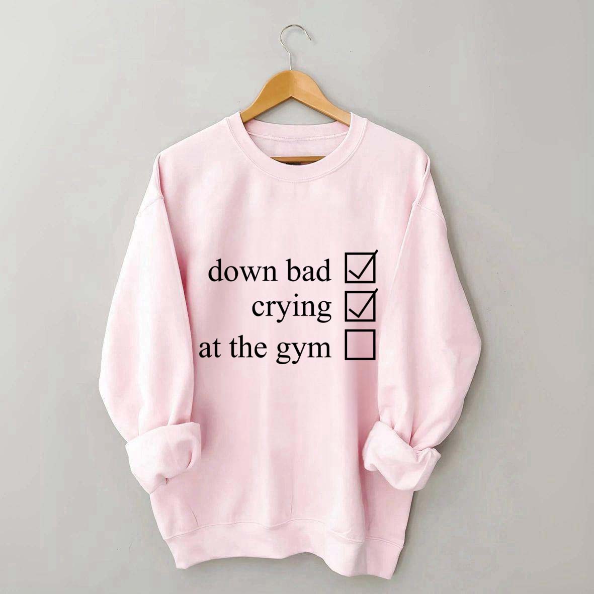 Minimalist Down Bad Crying At the Gym Sweatshirt