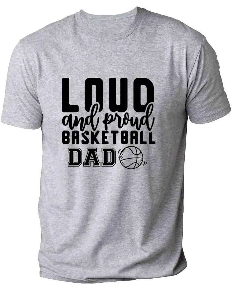 Loud and Proud Basketball Dad T-Shirt