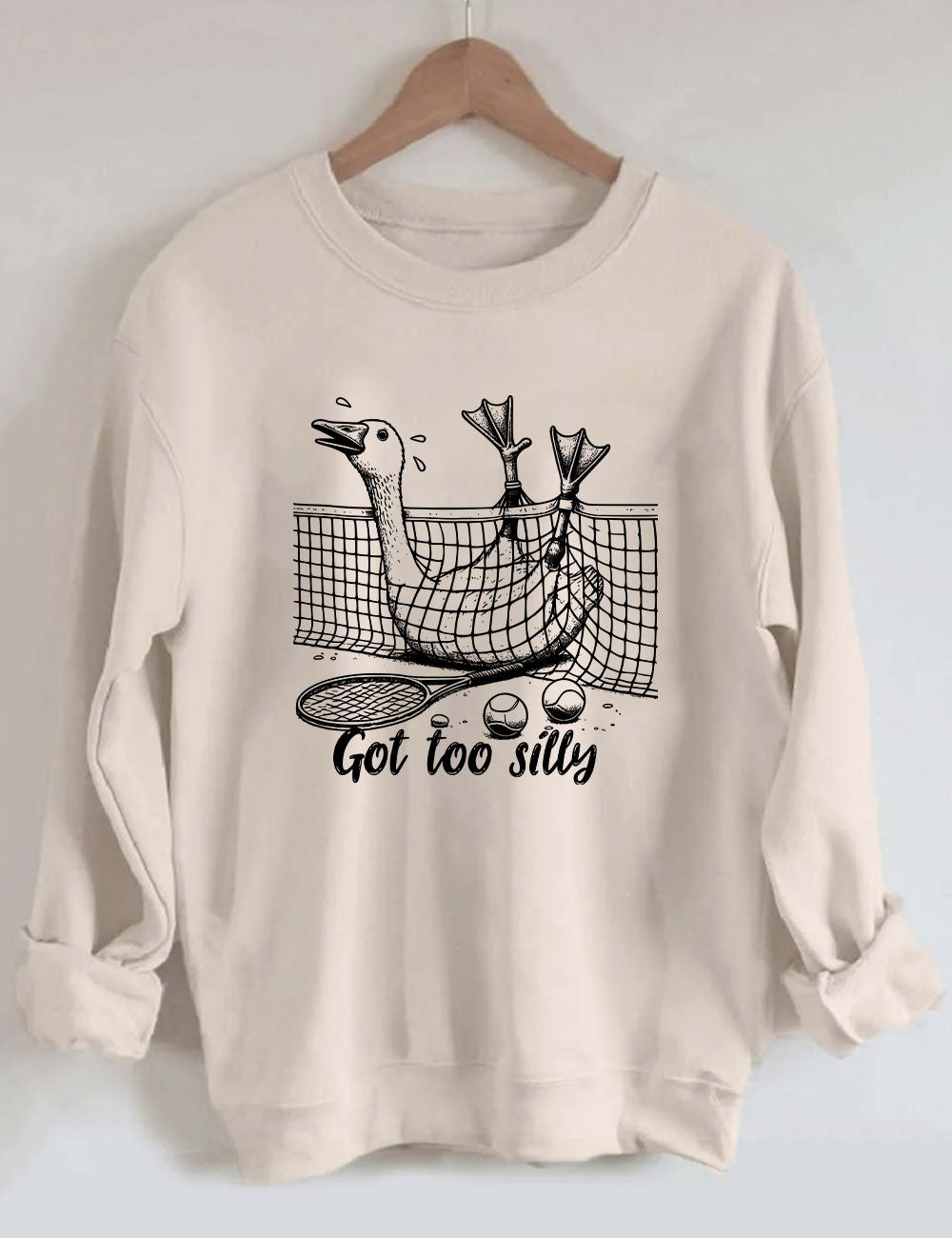 Got Too Silly Goose Funny Tennis Sweatshirt
