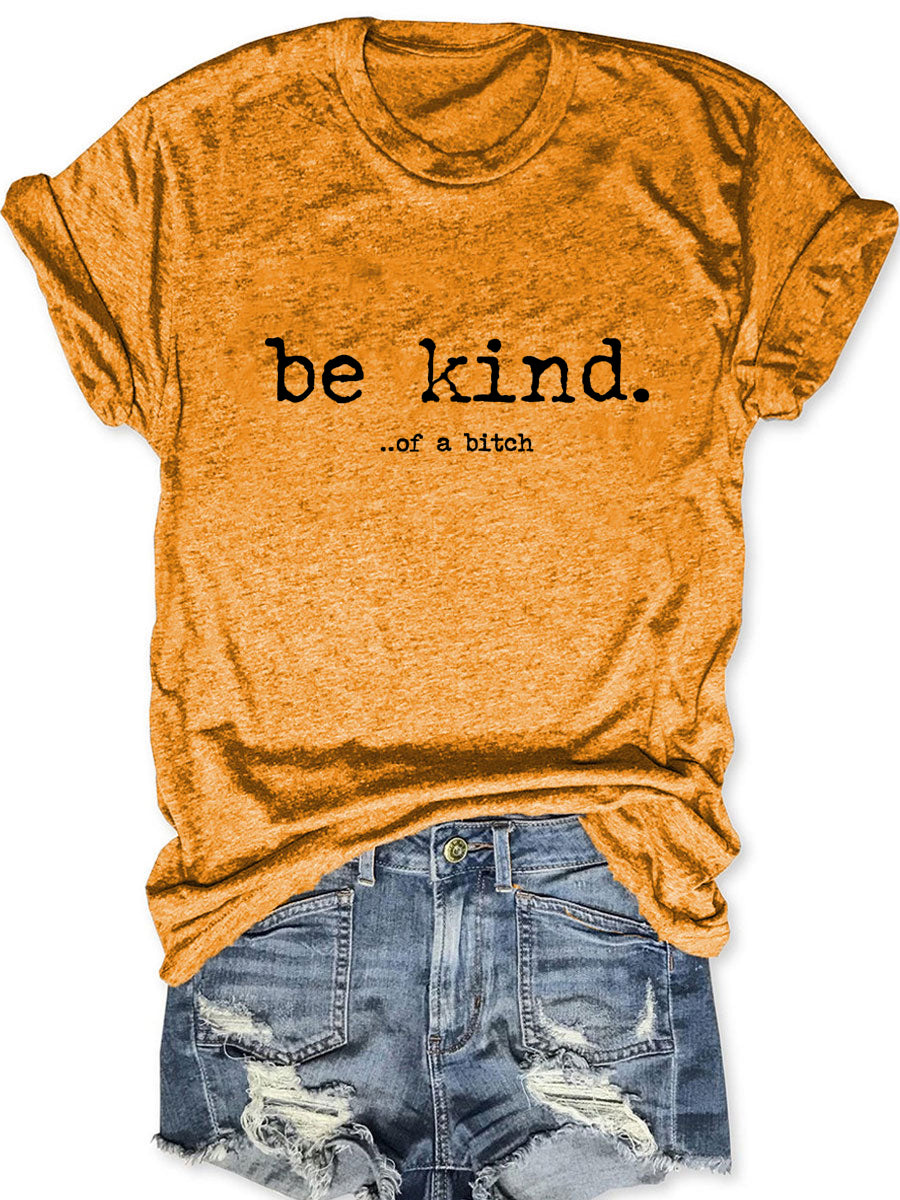 Be Kind of A Bitch T-shirt
