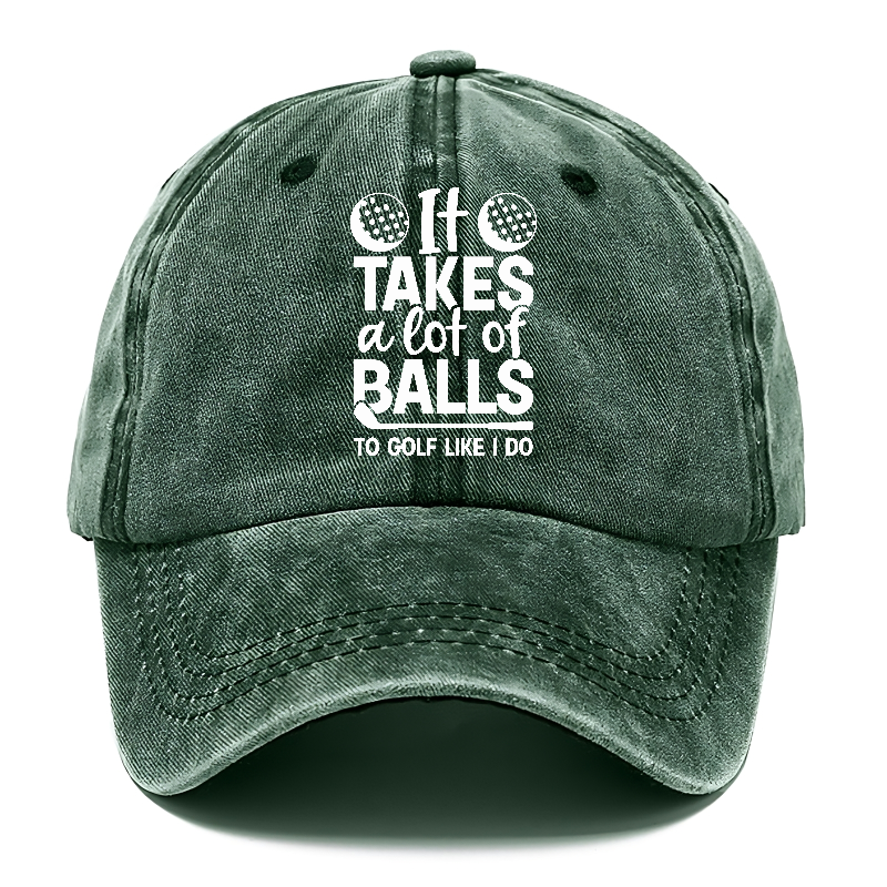 It Takes A Lot Of Balls To Golf Like I Do Classic Cap