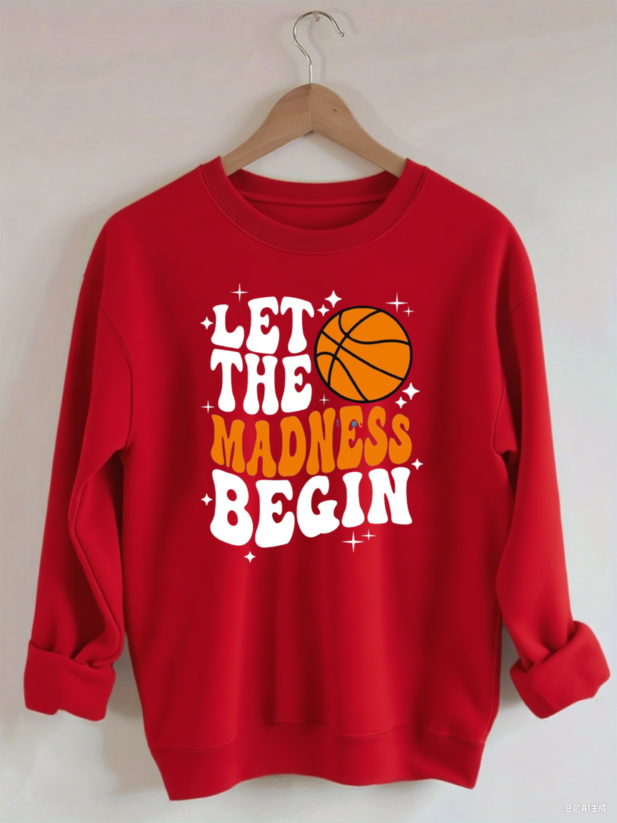 Let The Madness Begin, Basketball Lover Sweatshirt