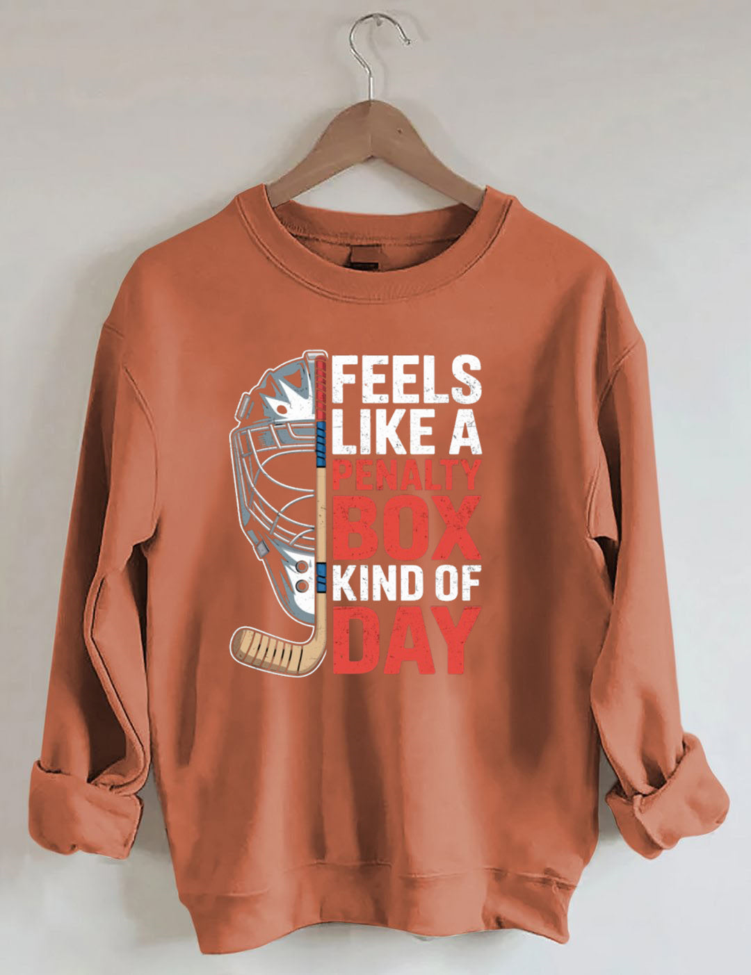 Feels Like A Penalty Box Kind Of Day Hockey Sweatshirt