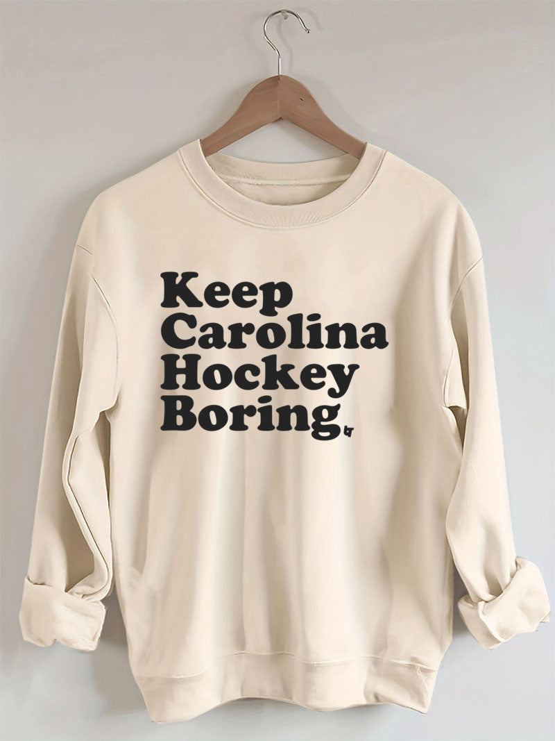 Keep Carolina Hurricanes Hockey Boring Sweatshirt