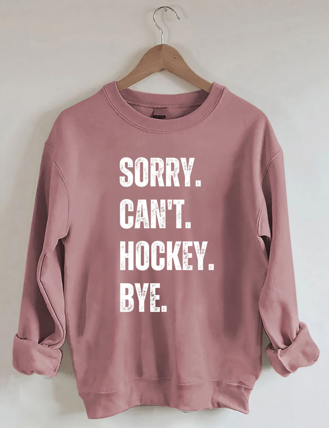 Sorry Can't Hockey Bye Hockey Life Sweatshirt