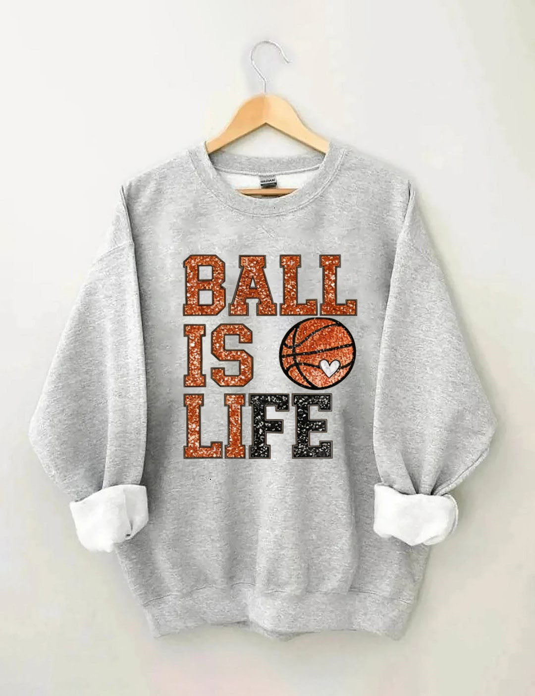 Ball Is Life, Basketball Sweatshirt