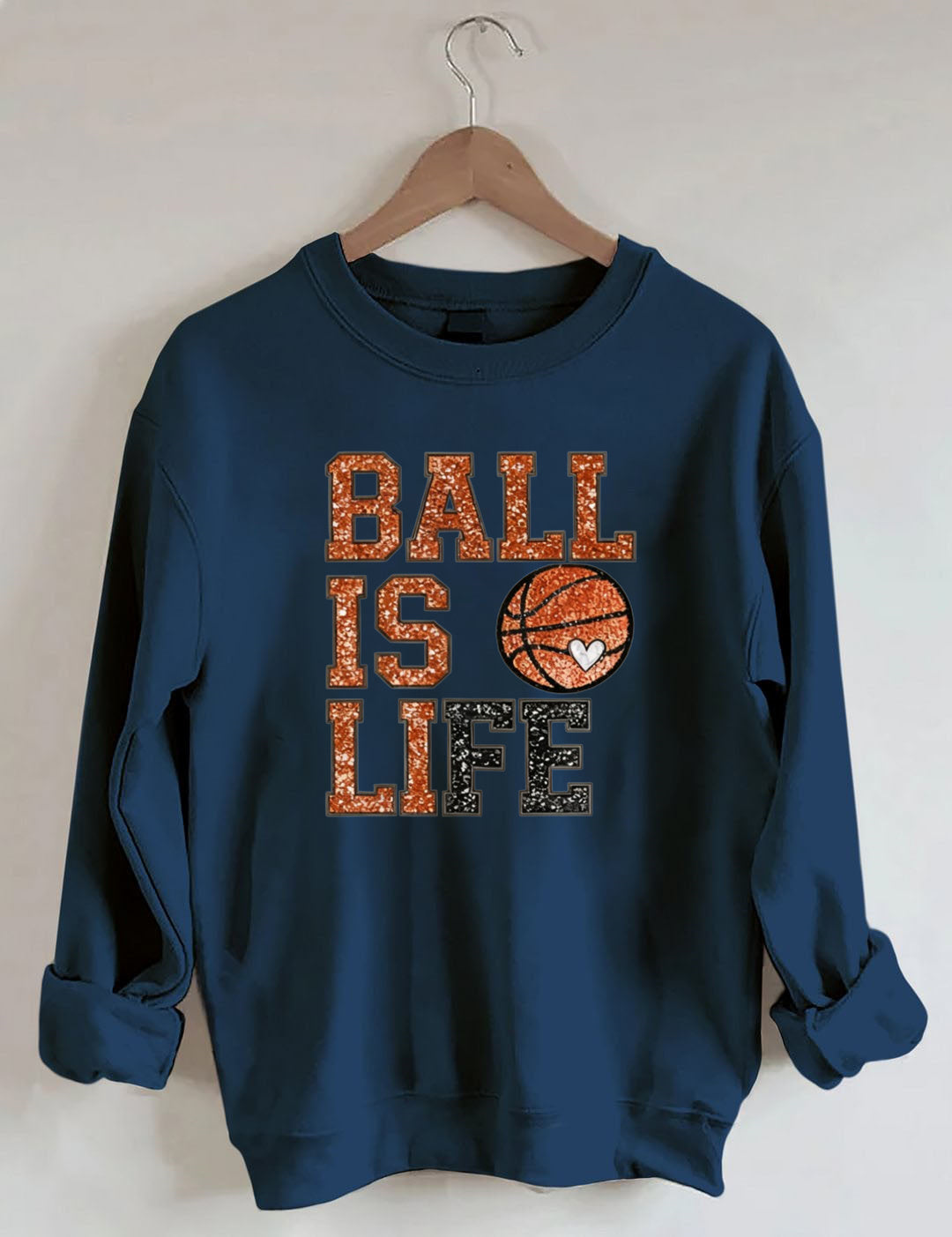 Ball Is Life, Basketball Sweatshirt