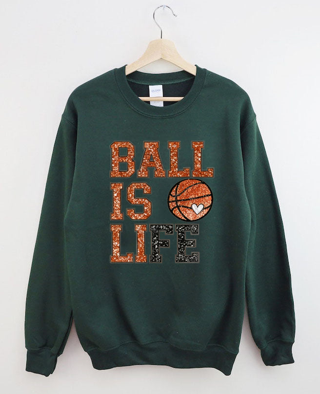 Ball Is Life, Basketball Sweatshirt