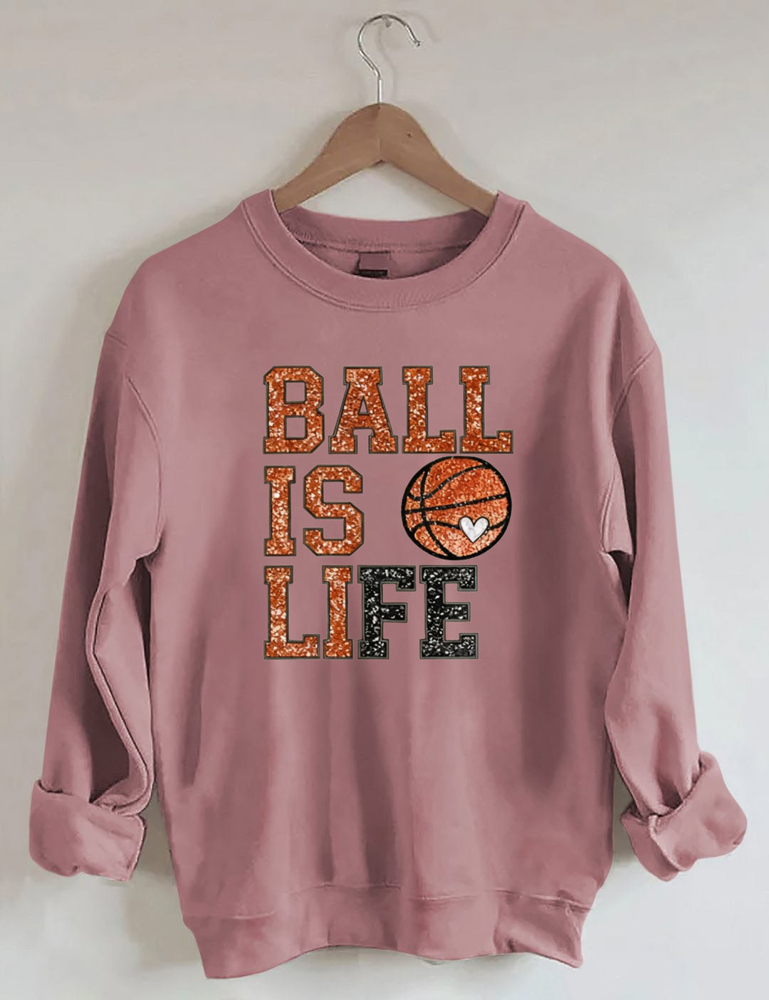 Ball Is Life, Basketball Sweatshirt