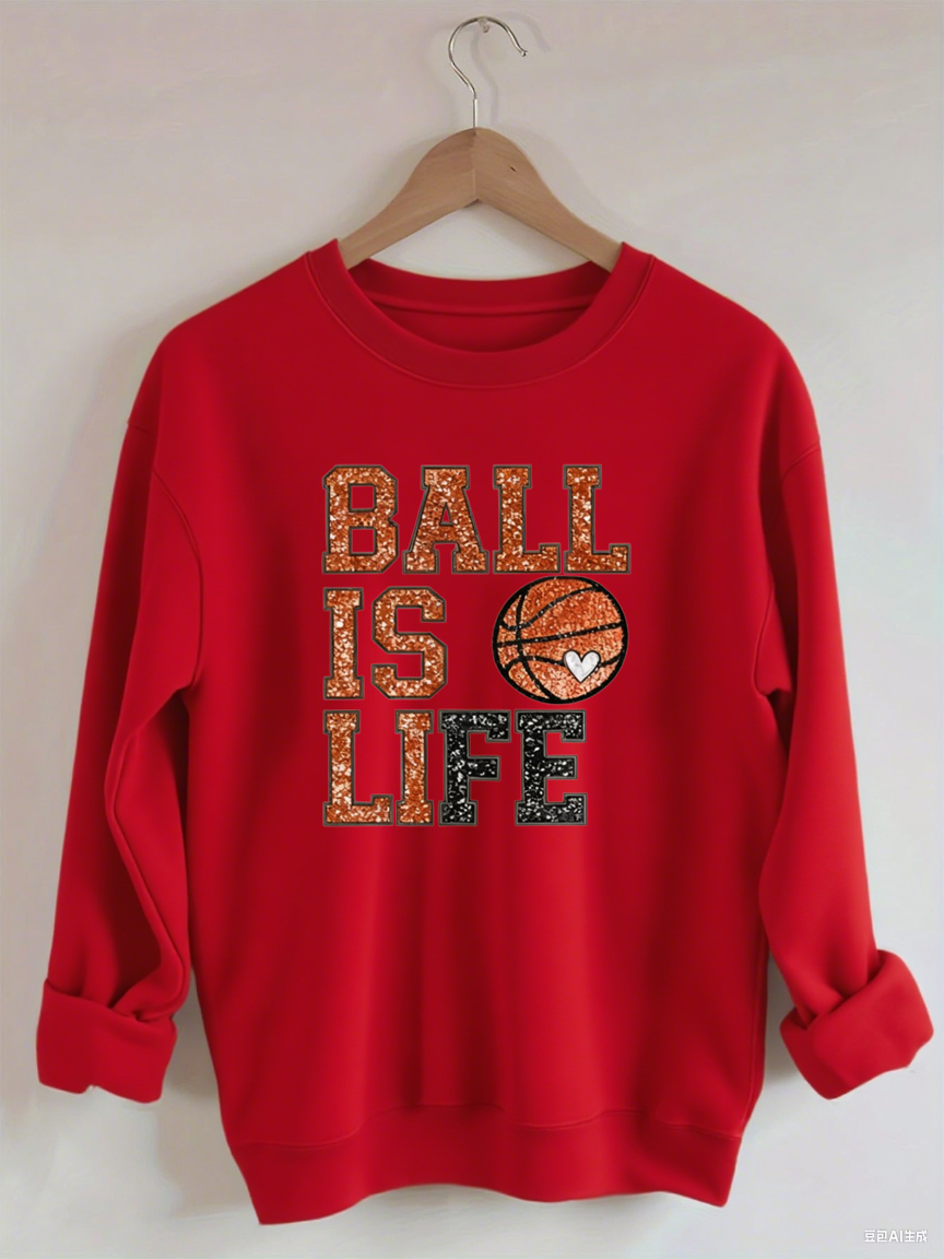 Ball Is Life, Basketball Sweatshirt