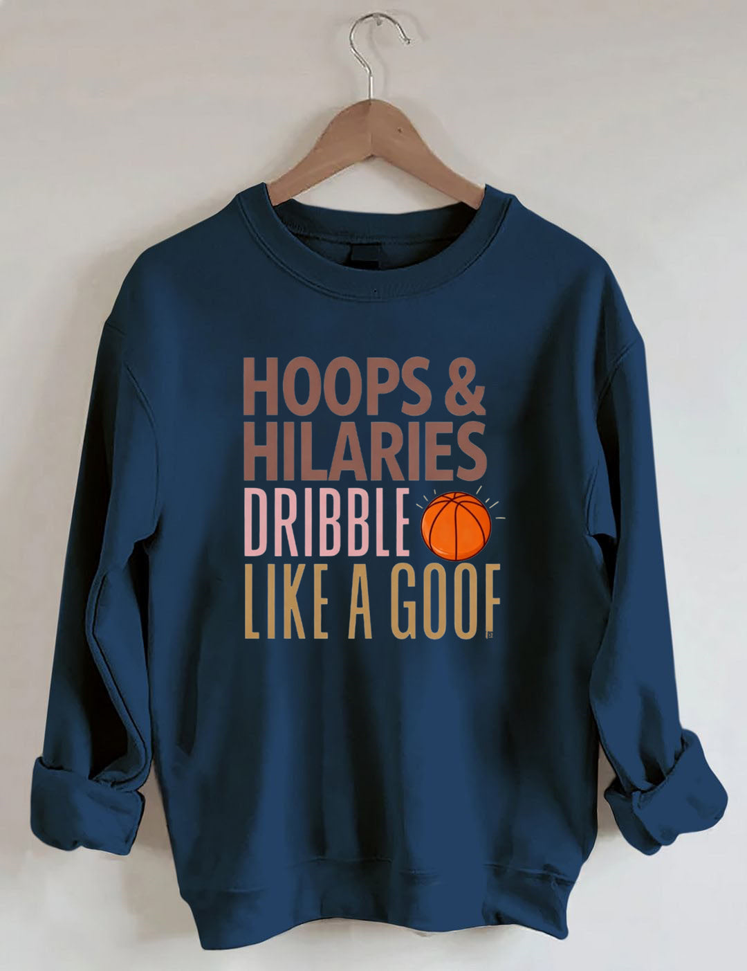 Hoops & Hilaries Dribble Like A Goof ,Basketball Sweatshirt