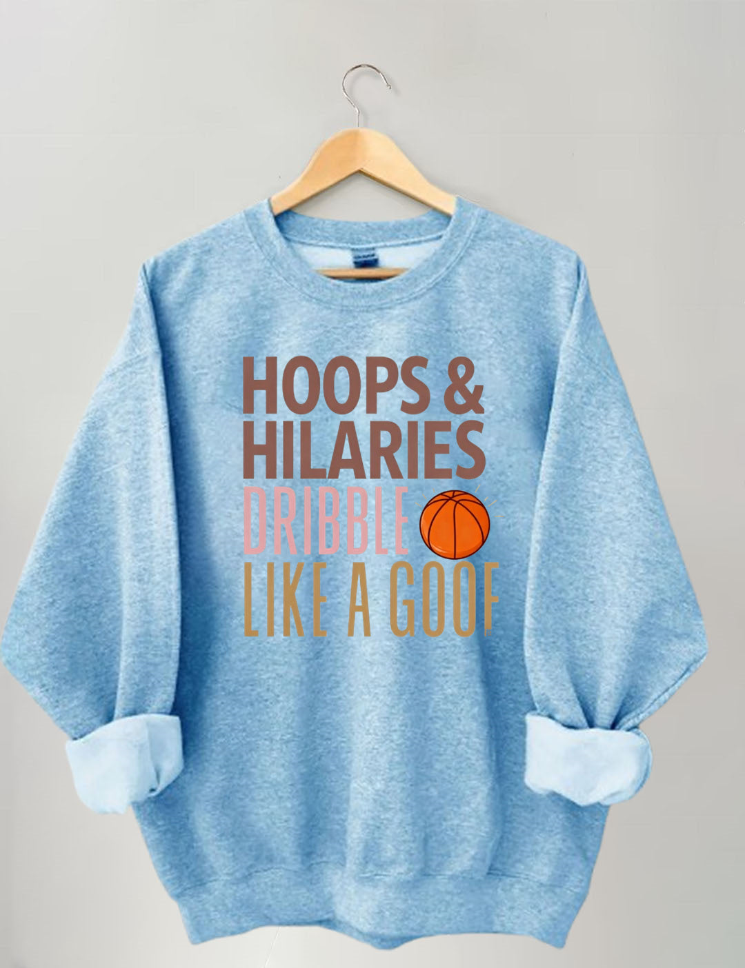 Hoops & Hilaries Dribble Like A Goof ,Basketball Sweatshirt