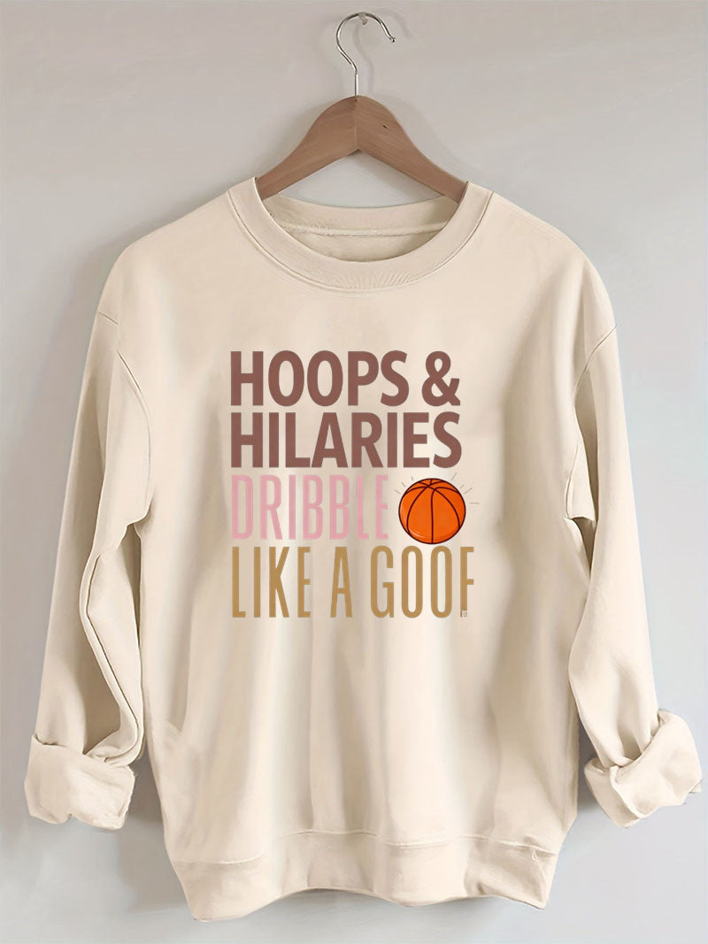 Hoops & Hilaries Dribble Like A Goof ,Basketball Sweatshirt