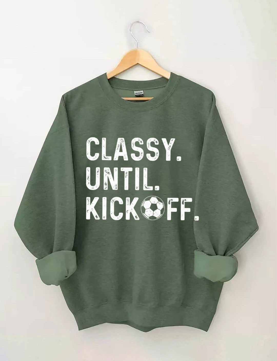 Classy Until Kickoff Soccer Sweatshirt
