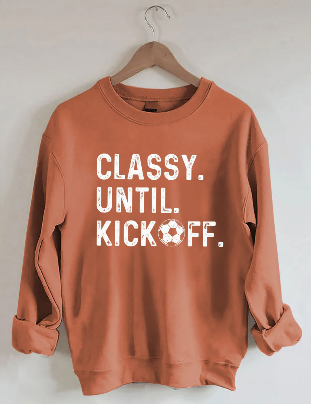 Classy Until Kickoff Soccer Sweatshirt