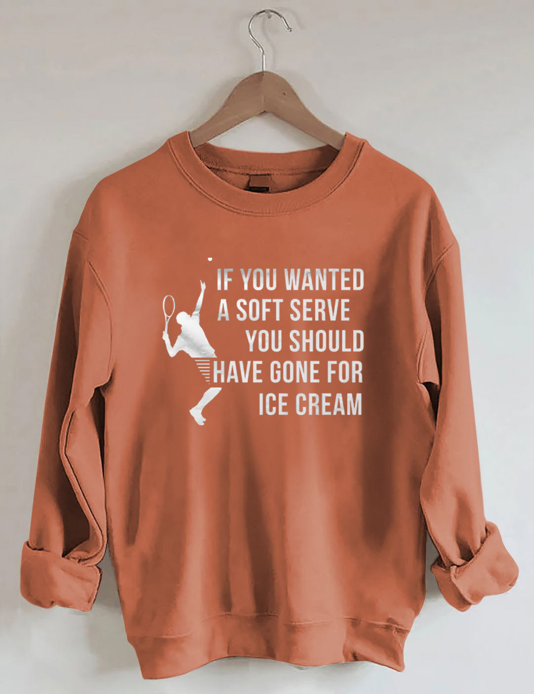 If You Wanted A Soft Serve You Should Have Gone For Ice Cream£¬Funny Tennis Sweatshirt
