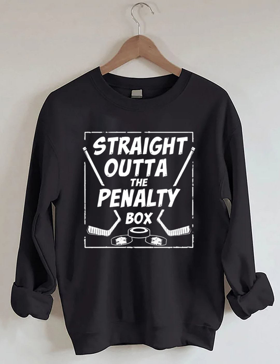 Straight Outta The Penalty Box,Hockey Sweatshirt