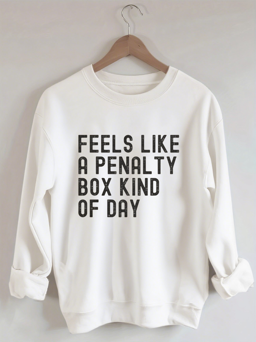 Feels Like a Penalty Box Kind of Day£¬Hockey Sweatshirt