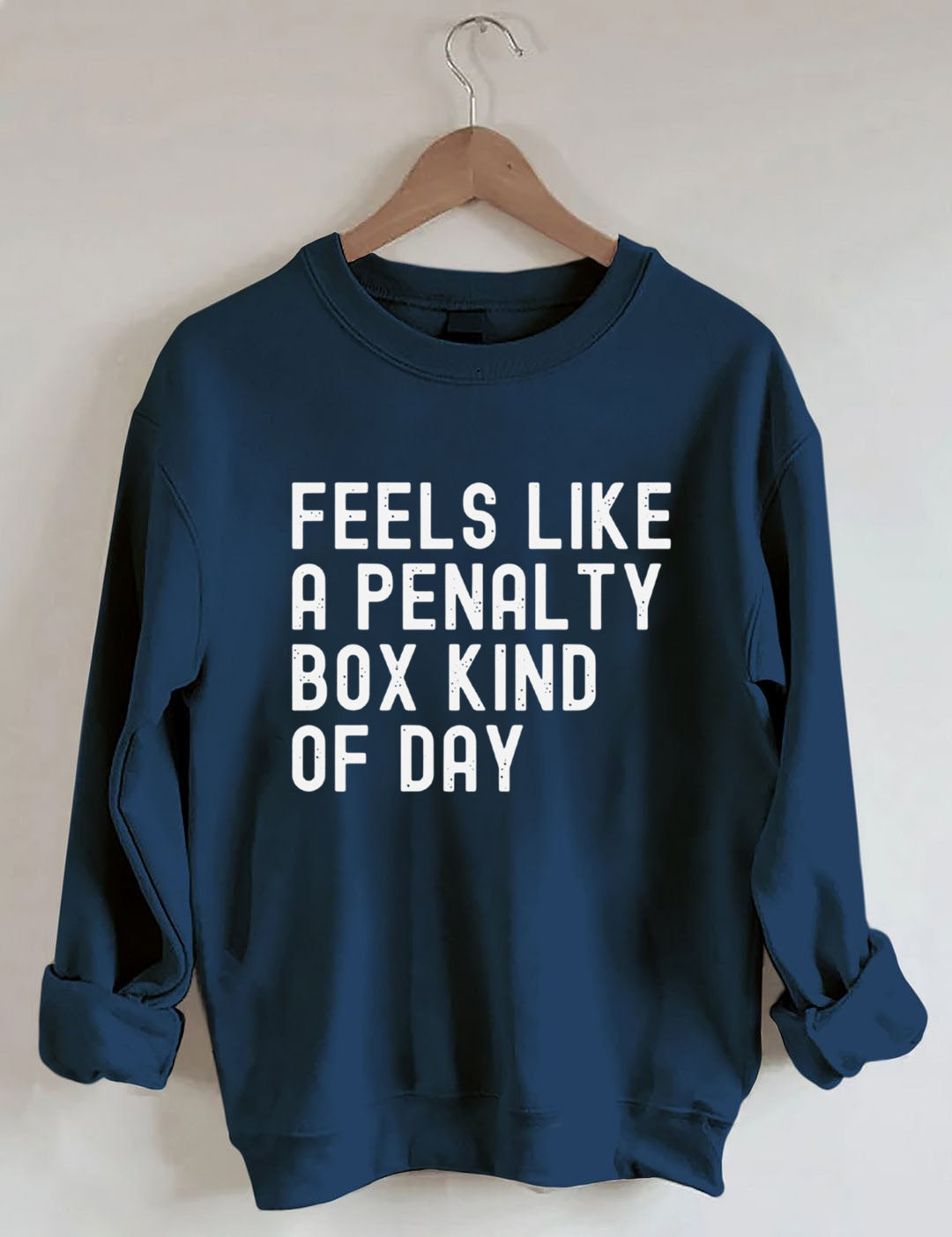 Feels Like a Penalty Box Kind of Day£¬Hockey Sweatshirt