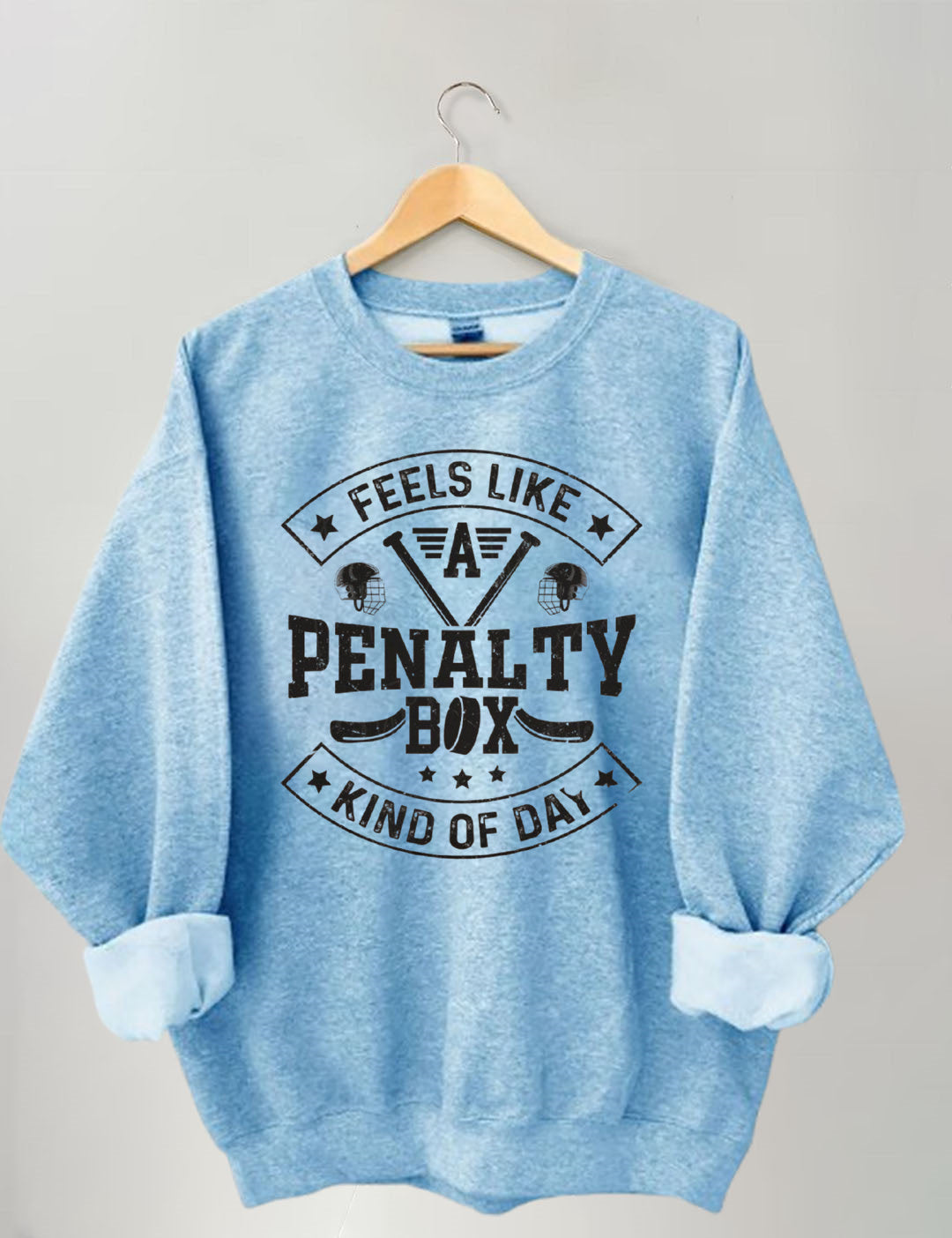 Penalty Box Kind of Day,Hockey Sweatshirt