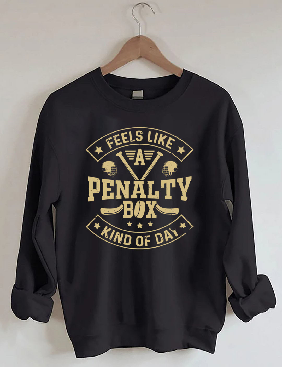 Penalty Box Kind of Day,Hockey Sweatshirt