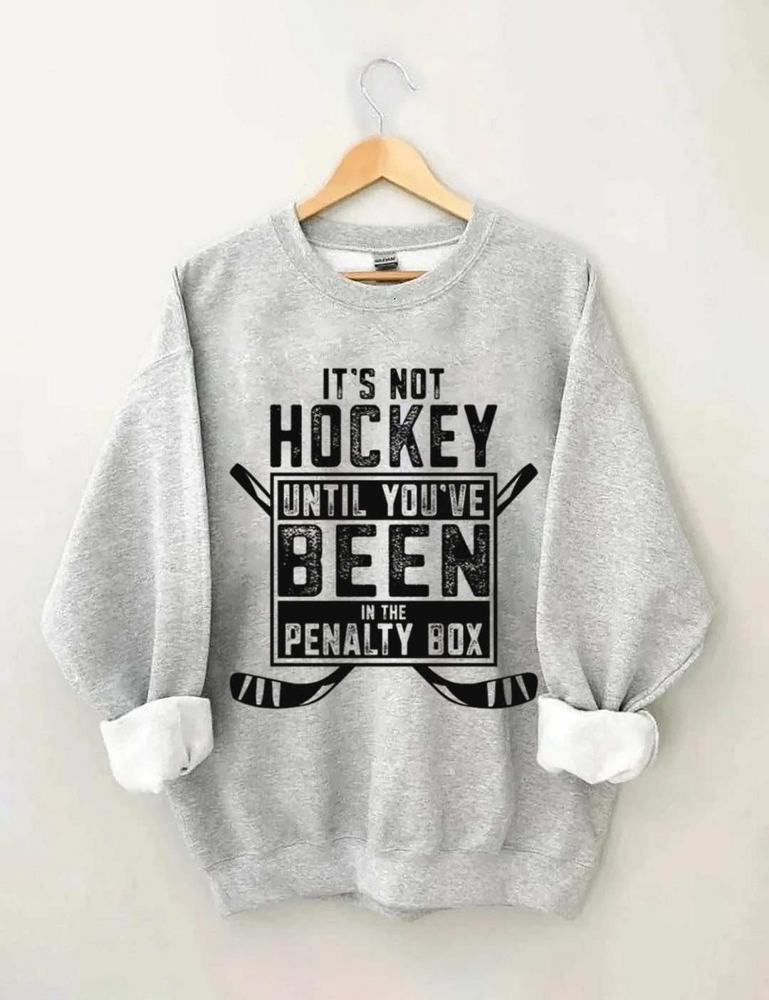 It's Not Hockey Until You've Been In The Penalty Box Sweatshirt