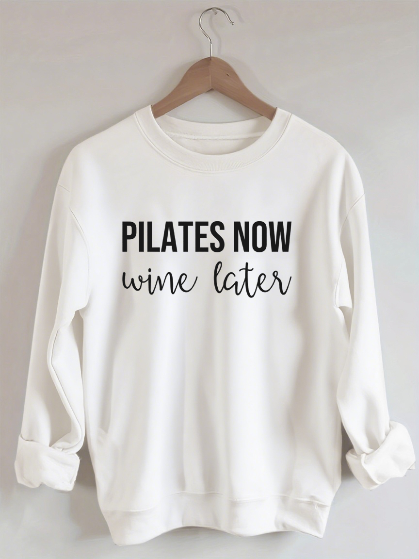 Pilates Now Wine Later Sweatshirt