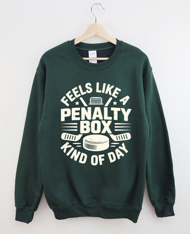 Feels Like A Penalty Box Kind Of Day Hockey Sweatshirt