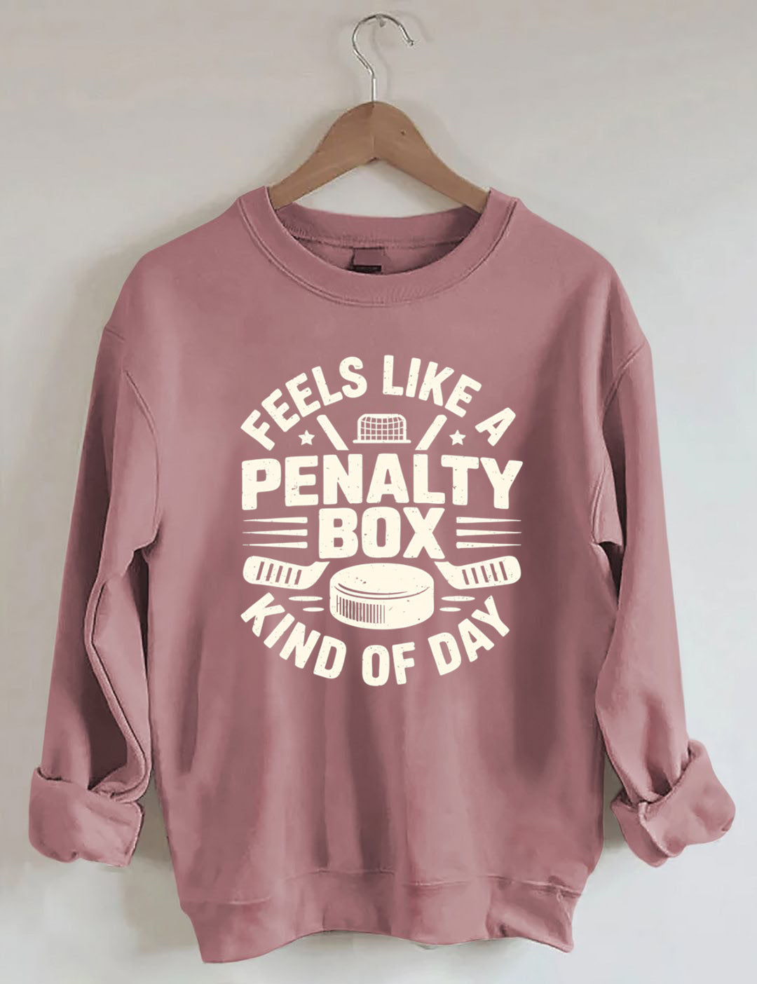 Feels Like A Penalty Box Kind Of Day Hockey Sweatshirt