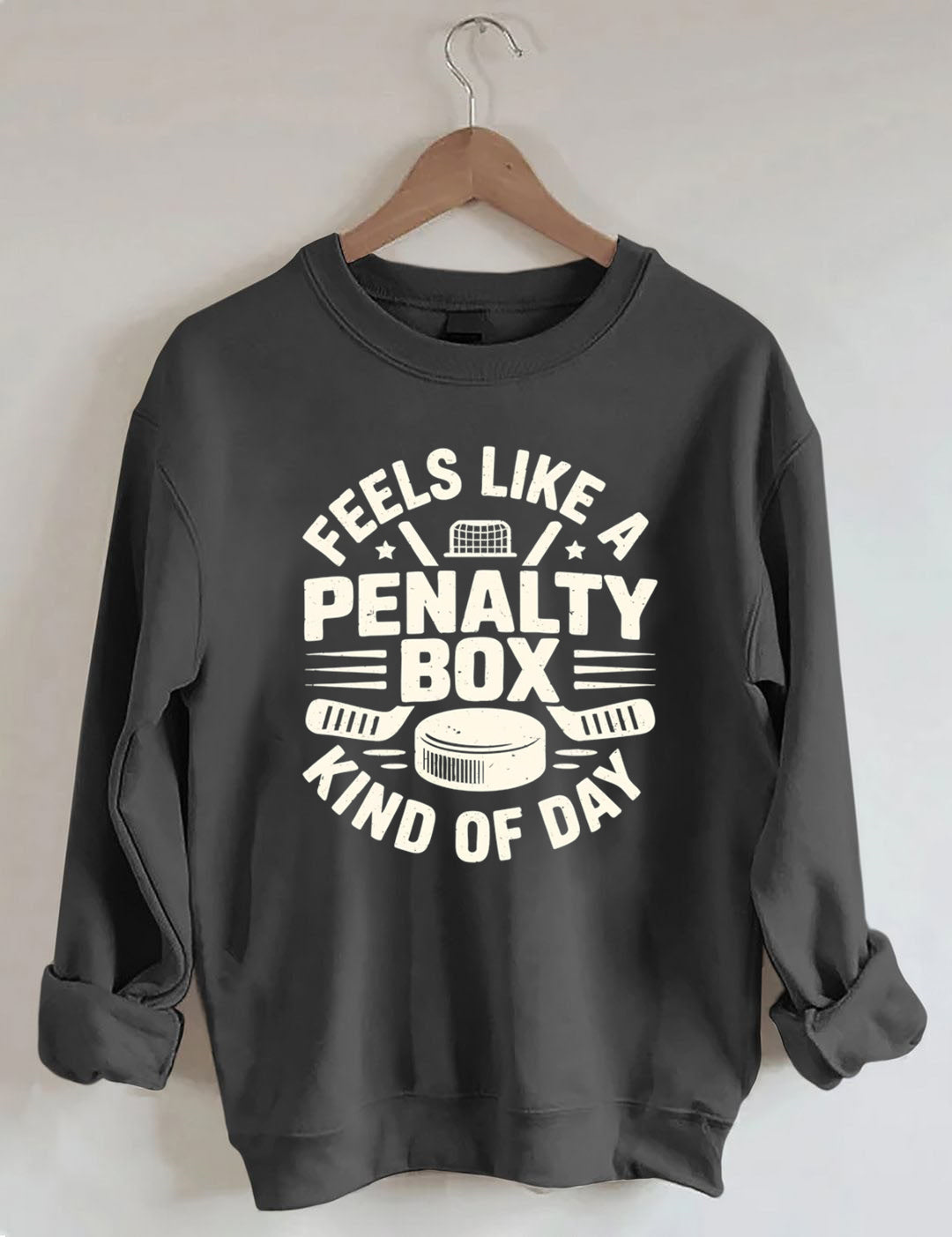 Feels Like A Penalty Box Kind Of Day Hockey Sweatshirt