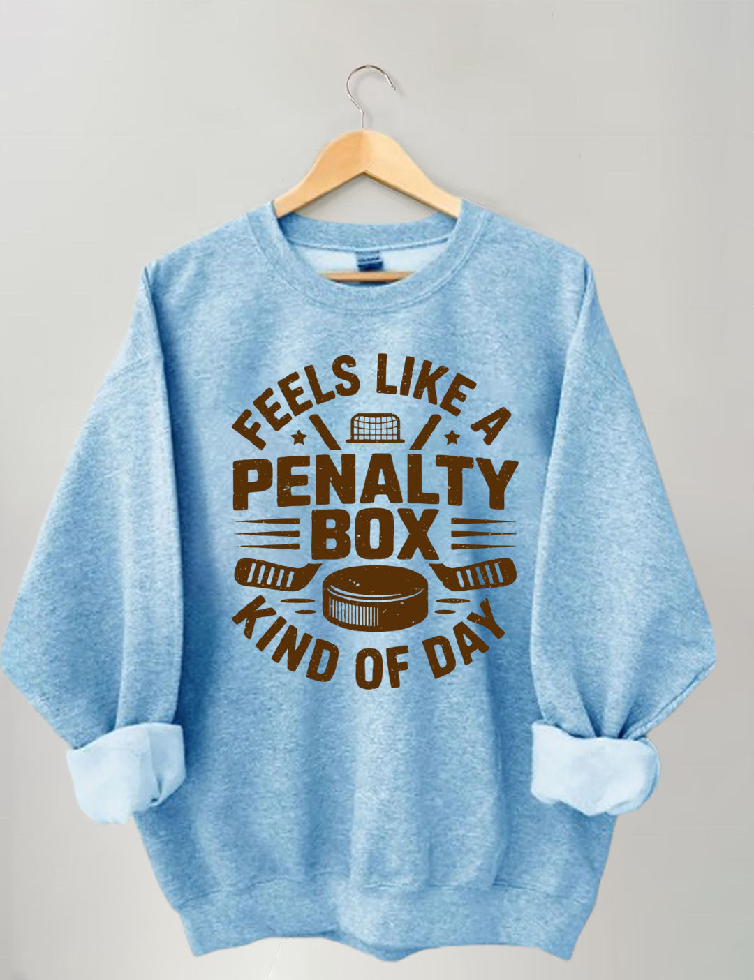 Feels Like A Penalty Box Kind Of Day Hockey Sweatshirt