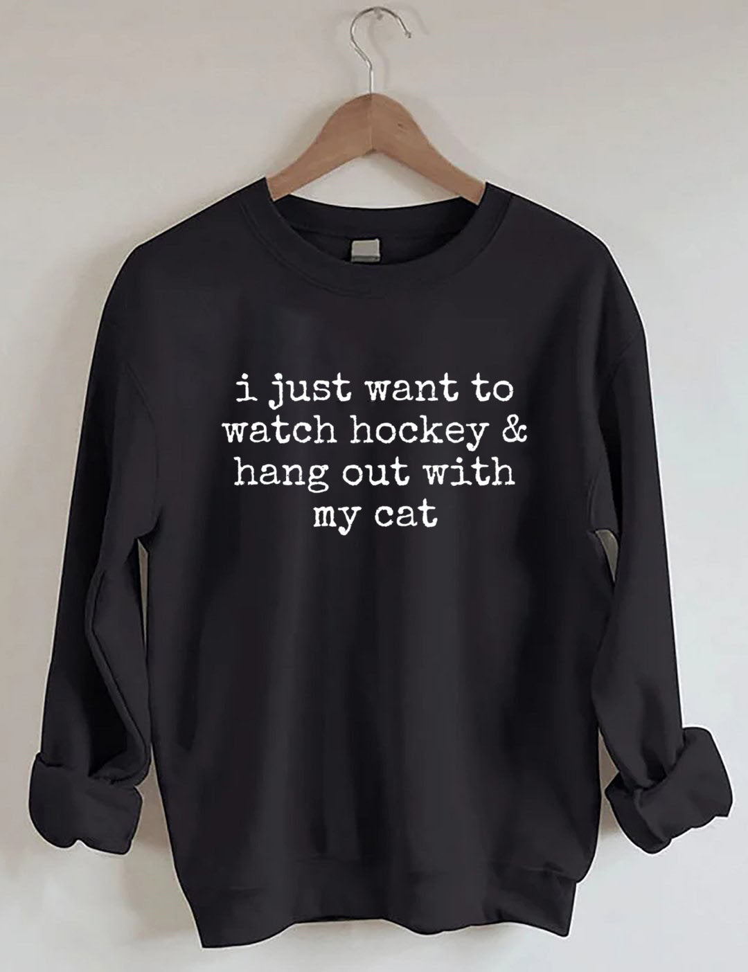 I Just Want to watch hockey and Hang Out Cat Sweatshirt