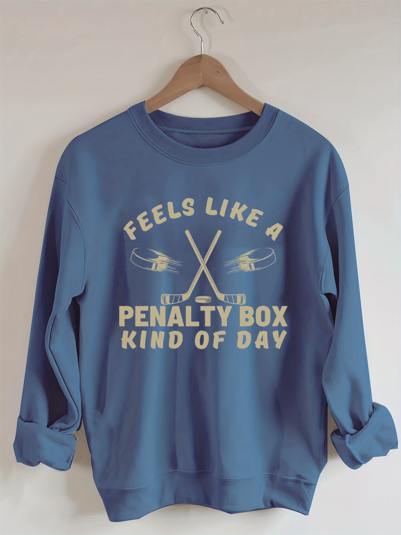 Feels Like a Penalty Box Kind of Day Hockey Sweatshirt