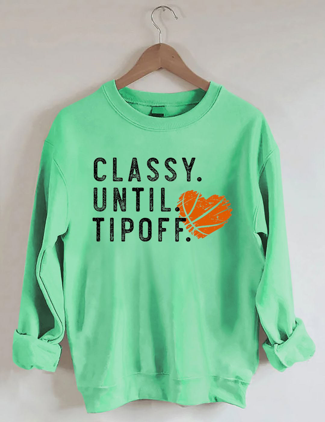 Classy Until Tipoff Basketball Sweatshirt