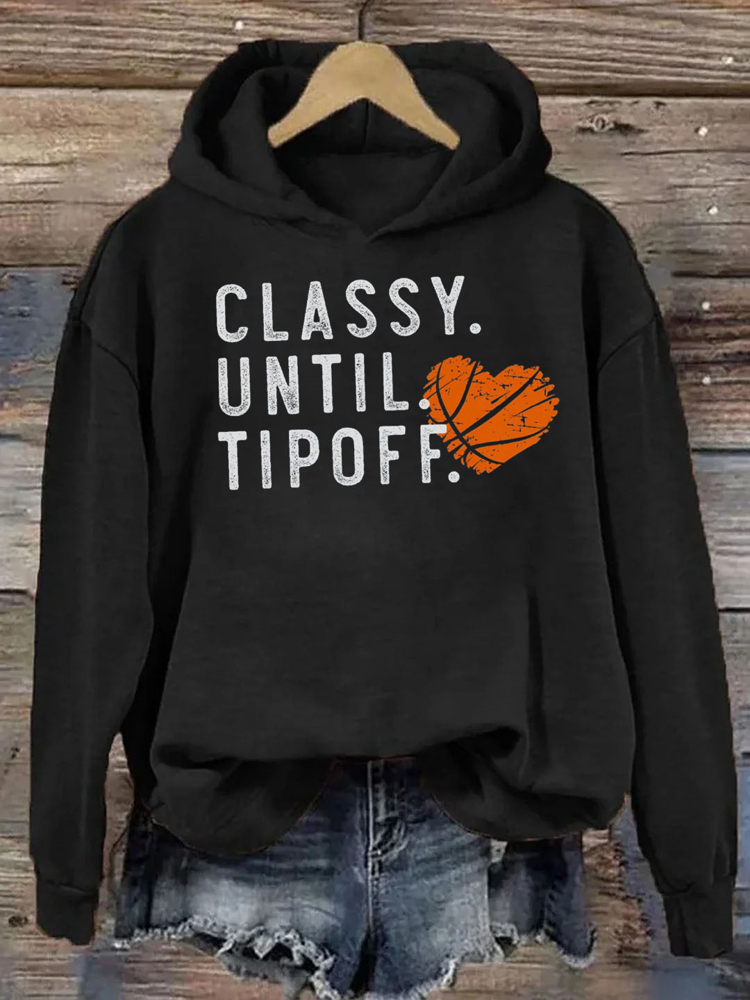 Classy Until Tipoff Basketball Hoodie