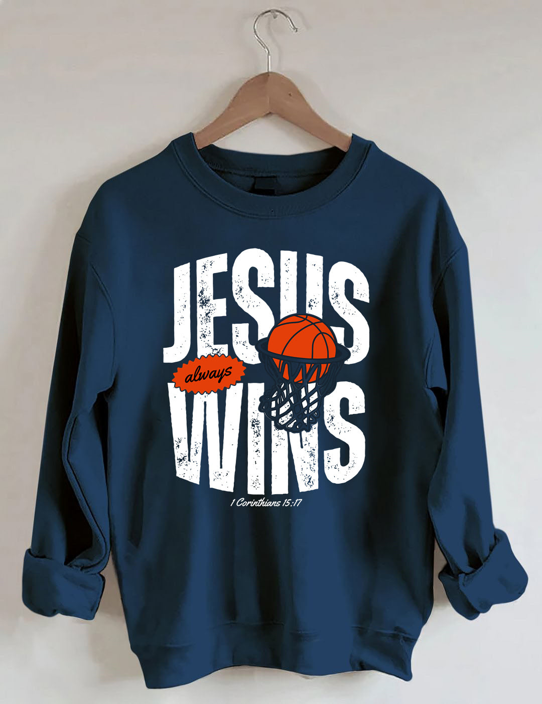 Jesus Always Wins Funny Basketball Sweatshirt