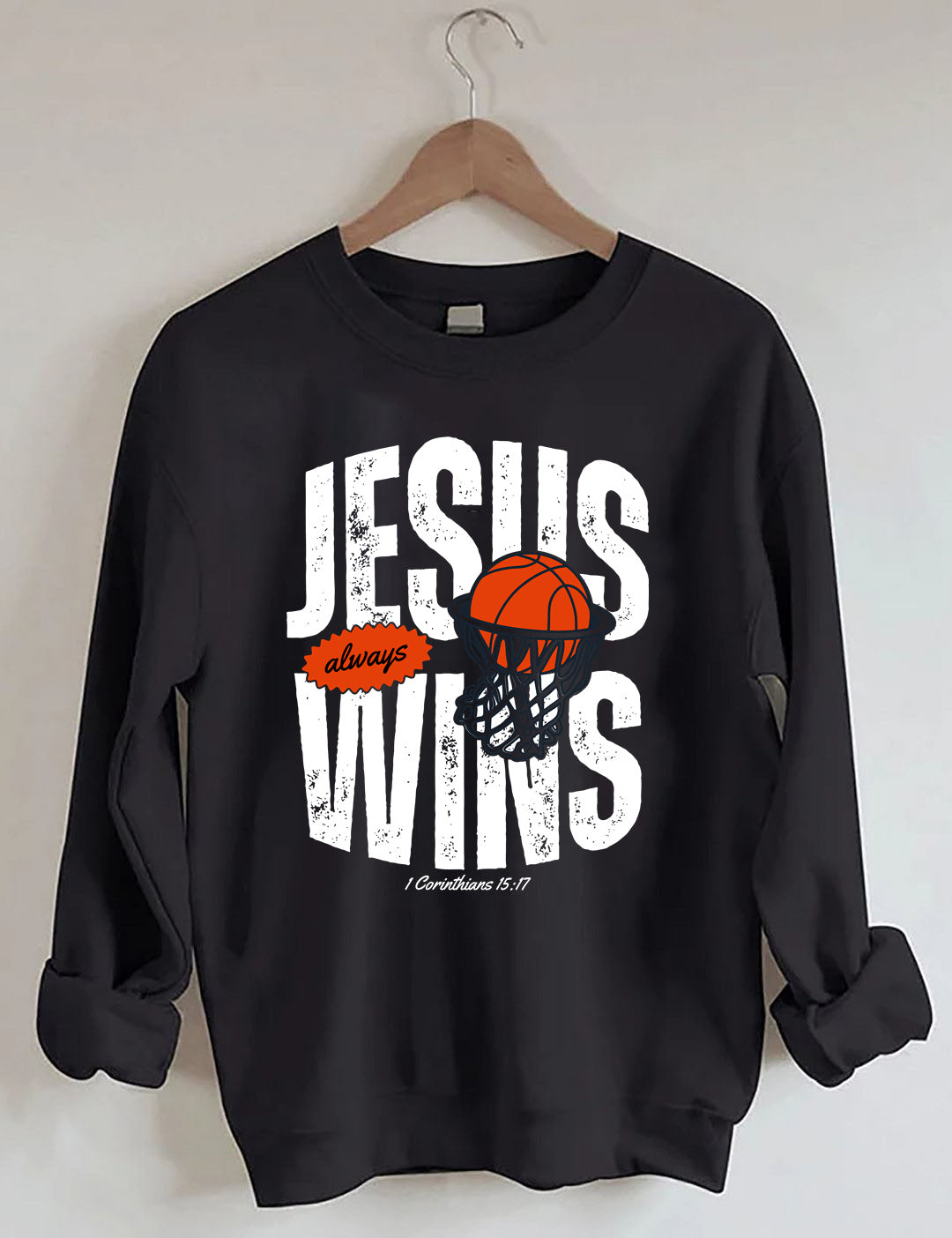 Jesus Always Wins Funny Basketball Sweatshirt