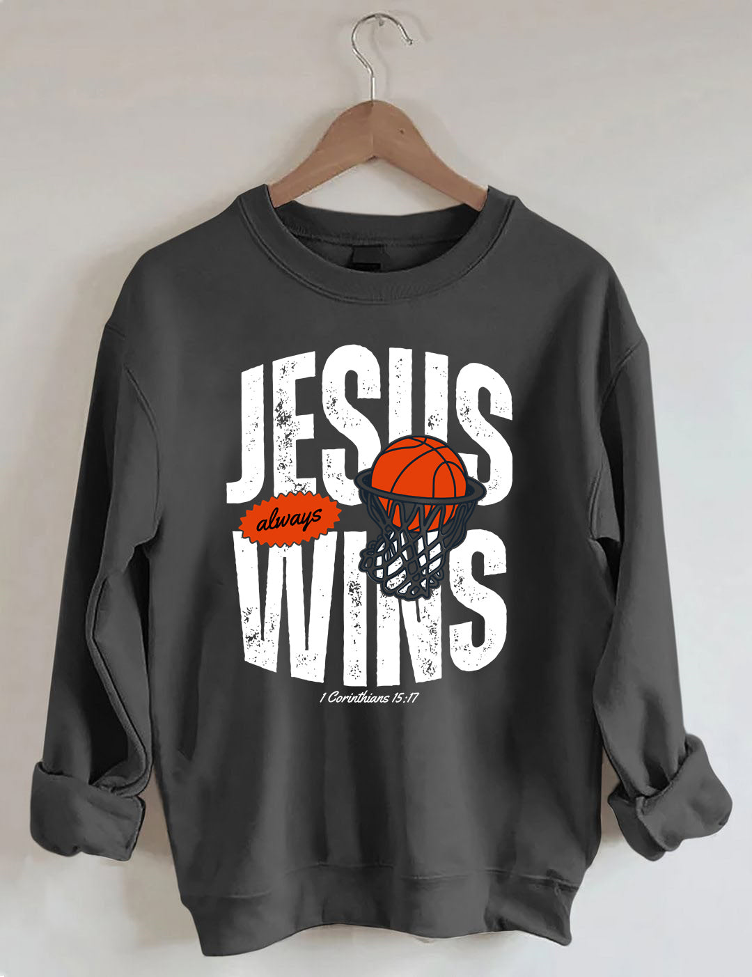 Jesus Always Wins Funny Basketball Sweatshirt