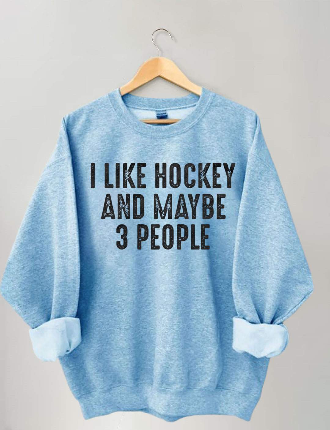 I Like Hockey And Maybe Like 3 People Sweatshirt