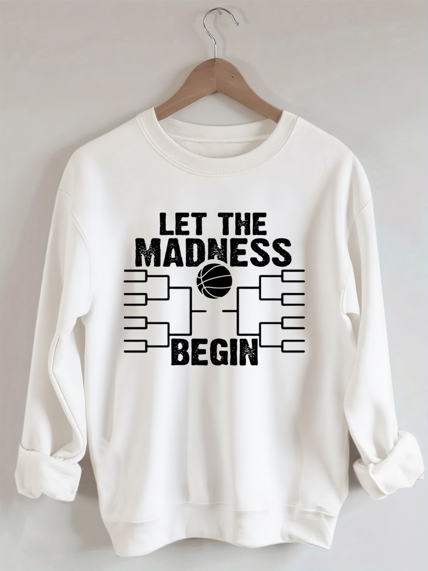 Let The Madness Begin,Basketball Madness Sweatshirt