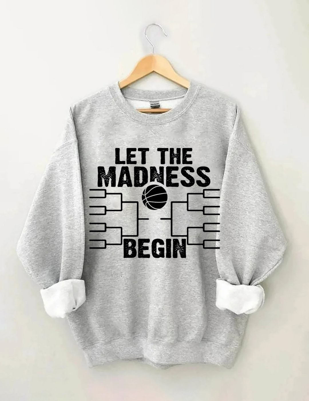 Let The Madness Begin,Basketball Madness Sweatshirt