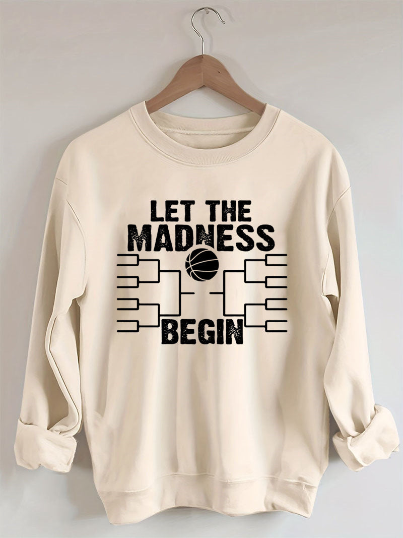 Let The Madness Begin,Basketball Madness Sweatshirt