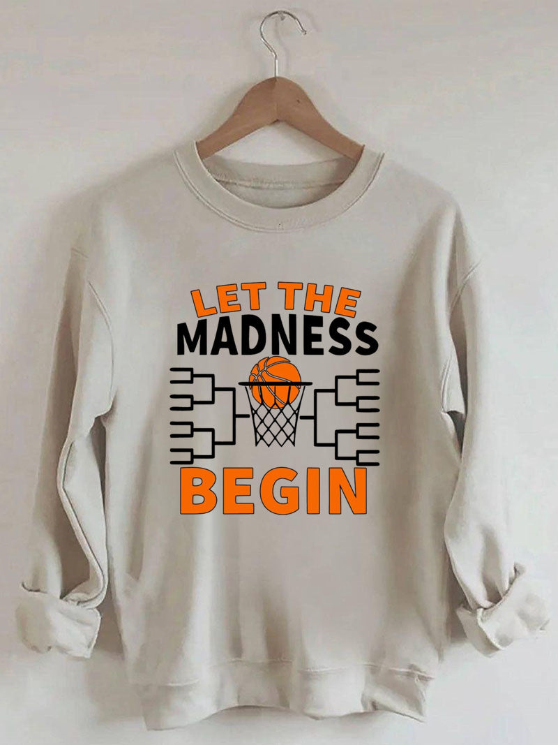 Let The Madness Begin,Basketball Madness Sweatshirt