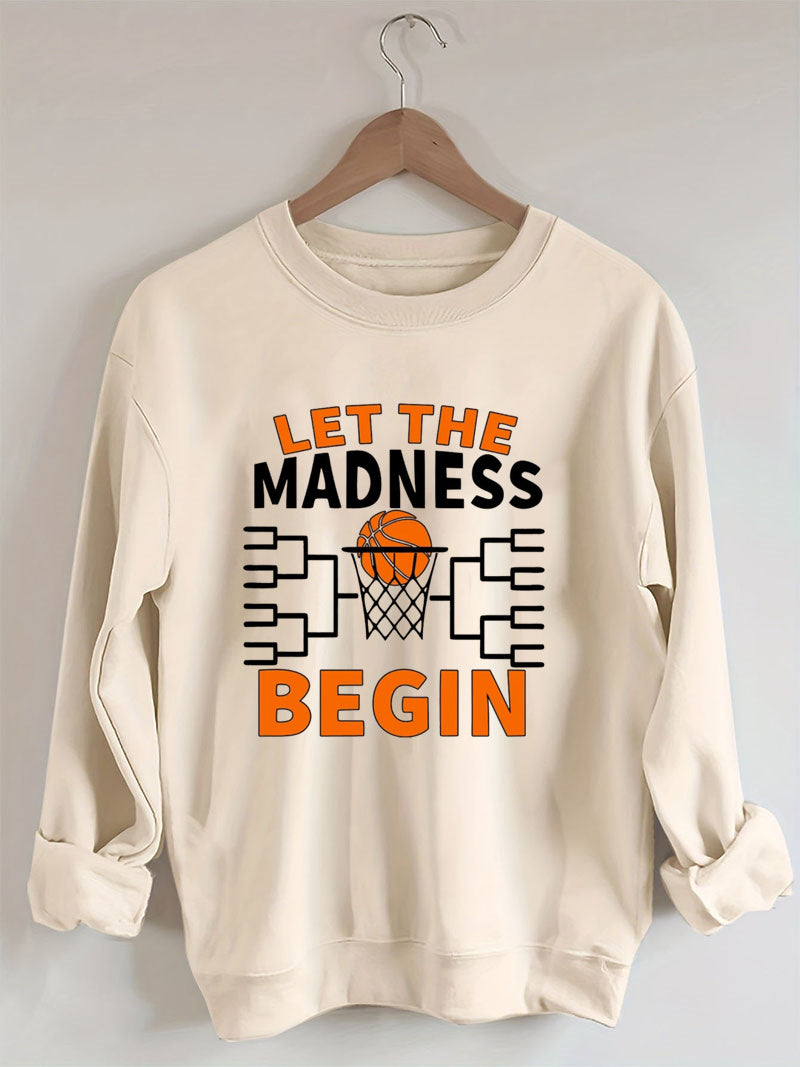 Let The Madness Begin,Basketball Madness Sweatshirt
