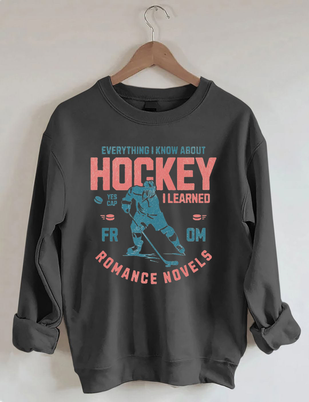 Everything I Know About Hockey I Learned from Romance Novels Sweatshirt
