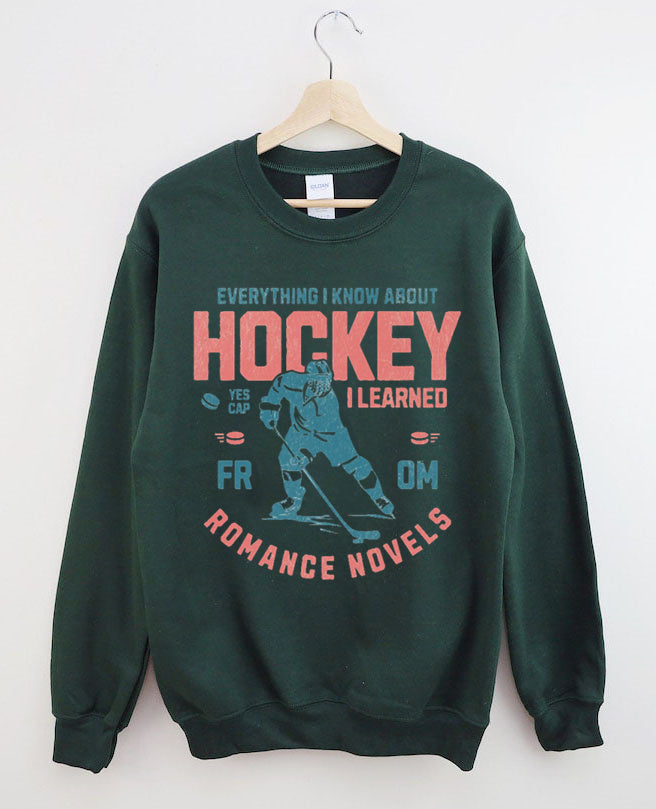 Everything I Know About Hockey I Learned from Romance Novels Sweatshirt