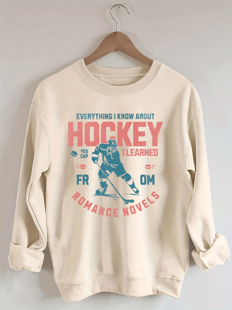 Everything I Know About Hockey I Learned from Romance Novels Sweatshirt