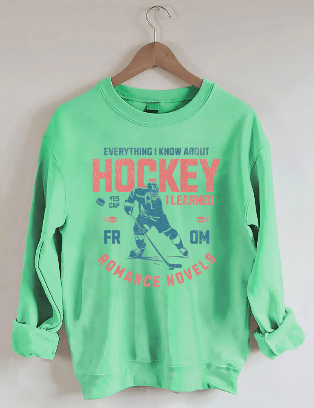 Everything I Know About Hockey I Learned from Romance Novels Sweatshirt
