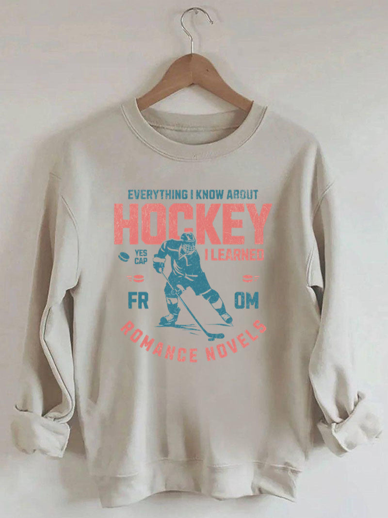 Everything I Know About Hockey I Learned from Romance Novels Sweatshirt