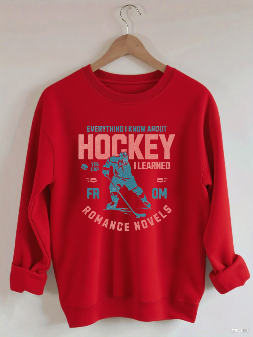 Everything I Know About Hockey I Learned from Romance Novels Sweatshirt